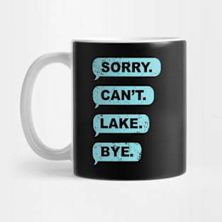 Sorry Can't Lake Bye Mug